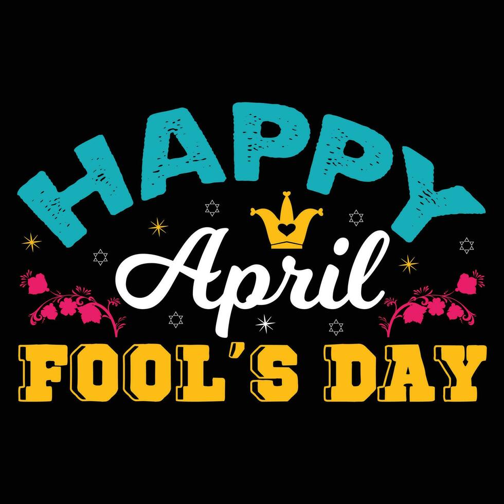 Happy April Fool's Day T-shirt Design vector