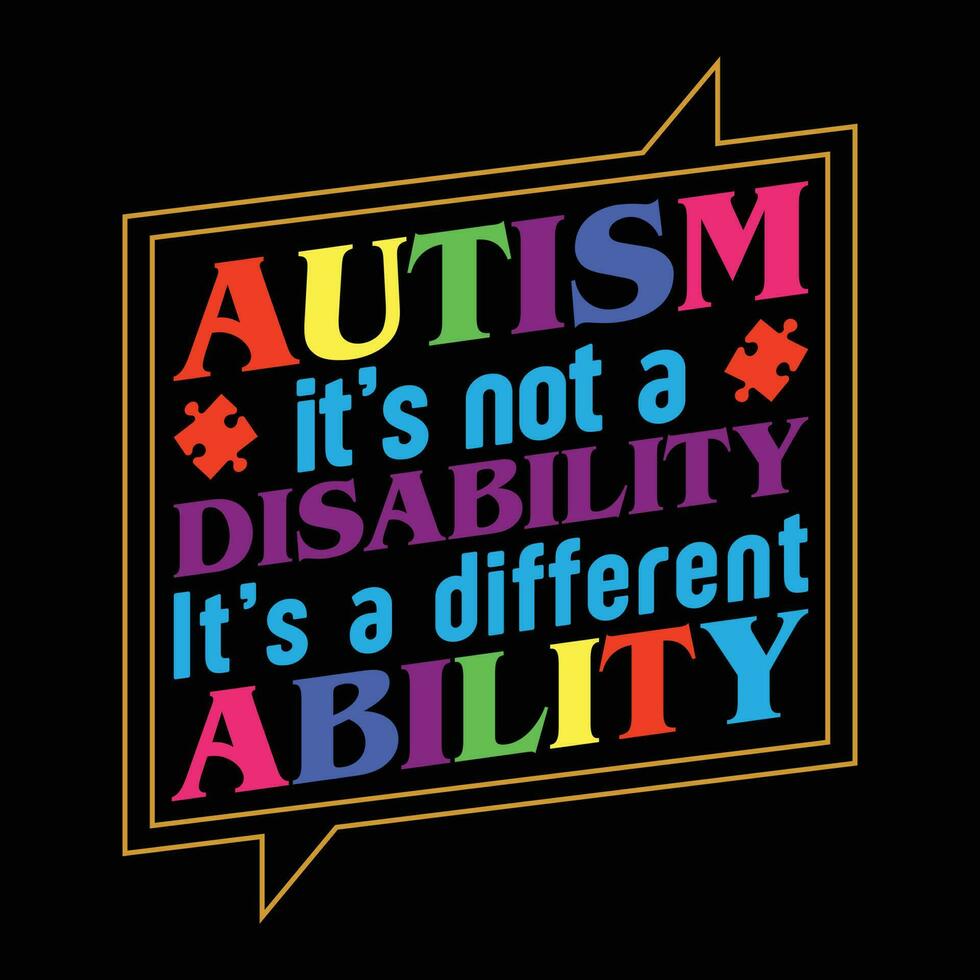 Autism It's Not a Disability It's a Different Abilty T-shirt Design vector