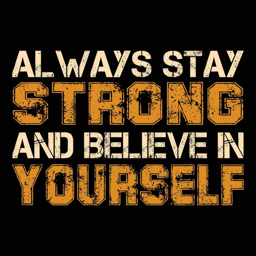 Always Stay Strong and Believe in Yourself T-shirt Design 23892604 ...