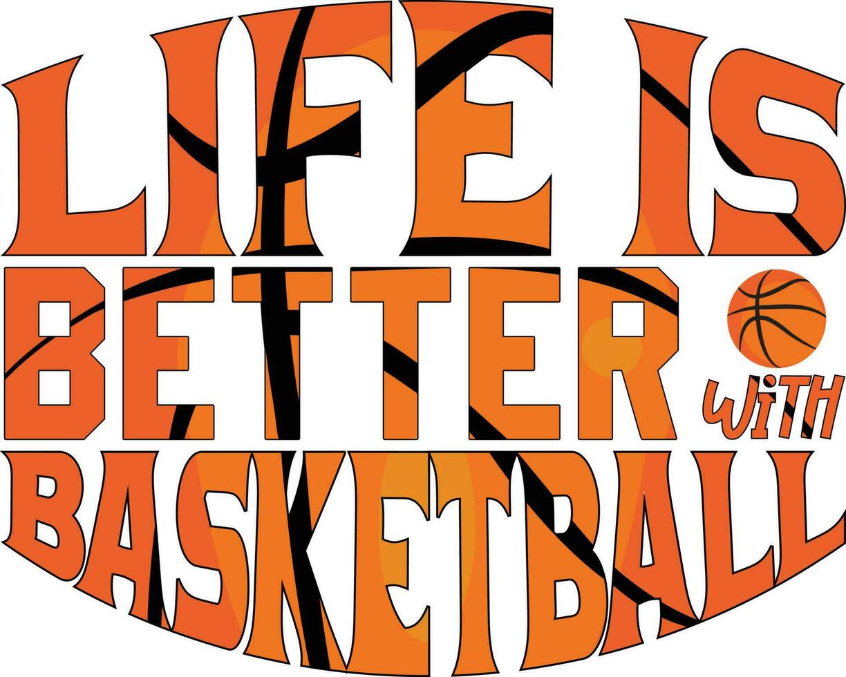Basketball T Shirt - Life Is Better With Basketball Basketball T Shirt - Life Is Better With Basketball