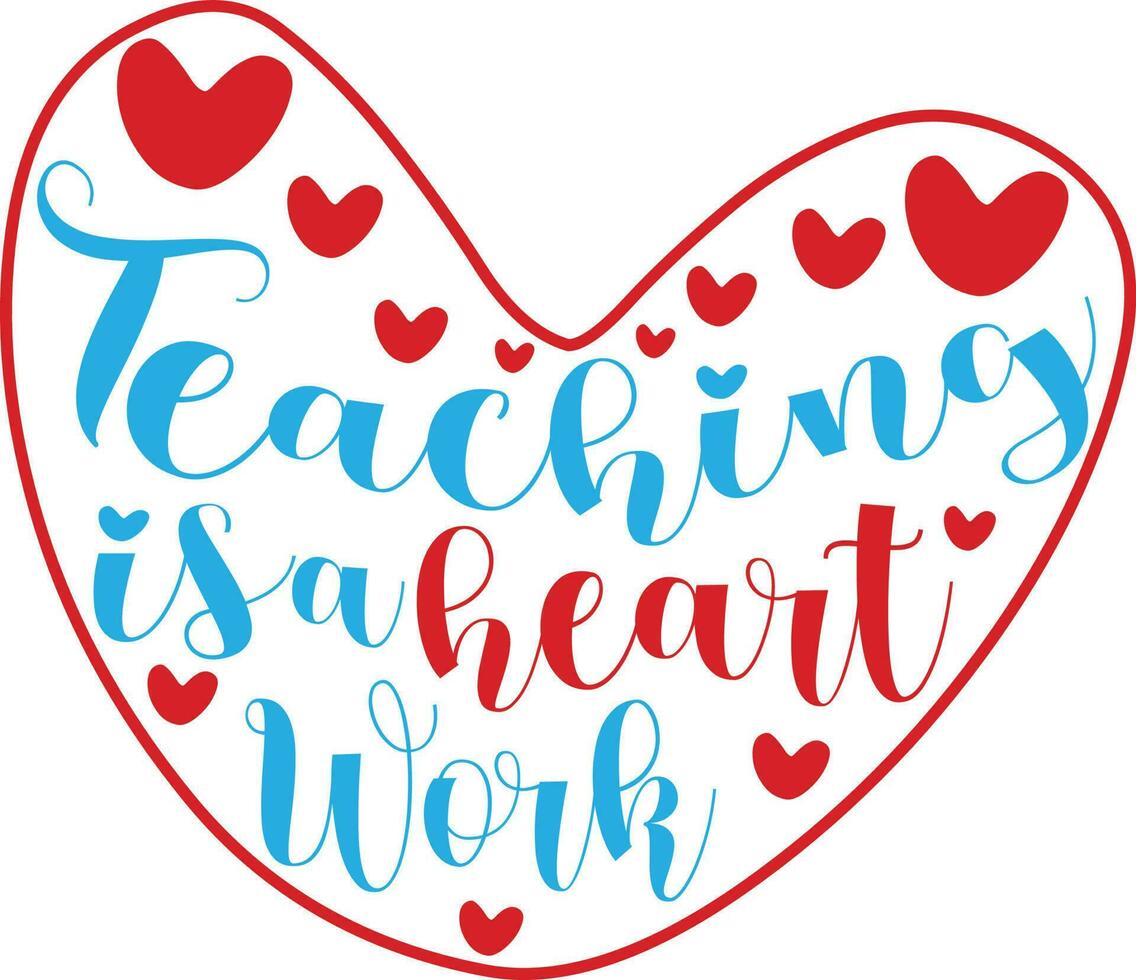 Teaching is a Heart Work T-shirt Design vector