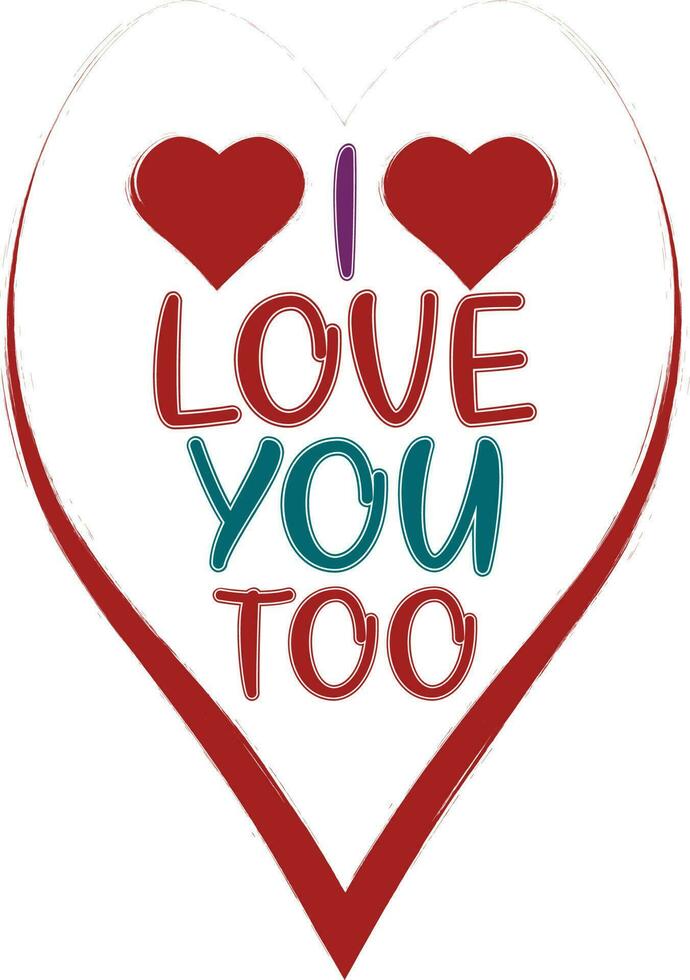 I Love You Too Tshirt Design 23892674 Vector Art at Vecteezy