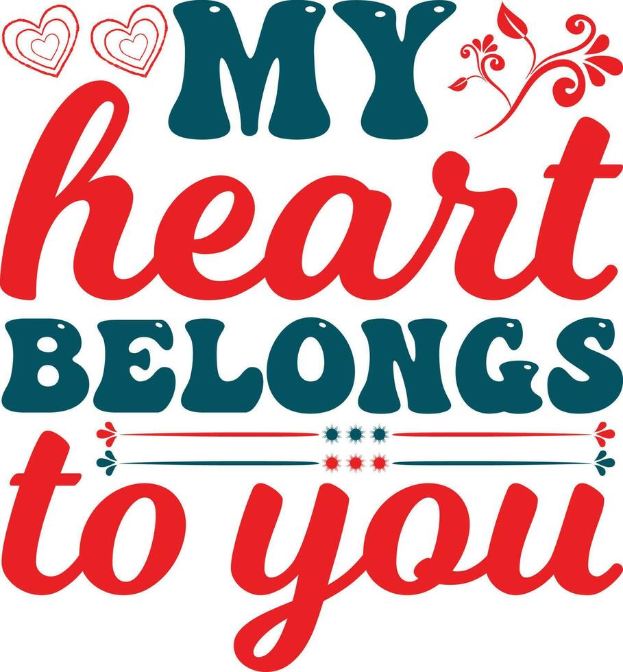 My Heart Belongs to You T-shirt Design vector