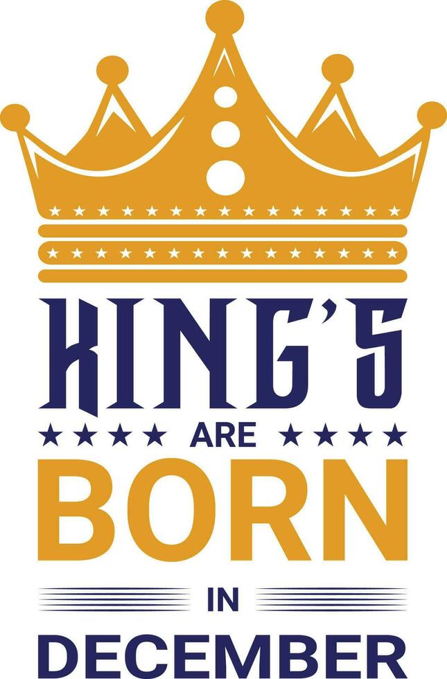 Kings are Born in December T-shirt Design vector