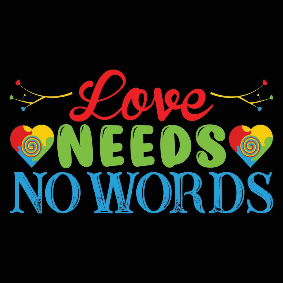 Love Needs no Words T-shirt Design vector