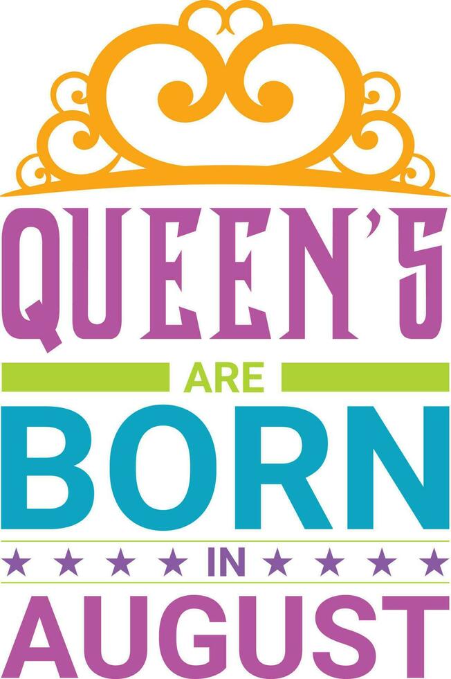 Queens are Born in August T-shirt Design vector