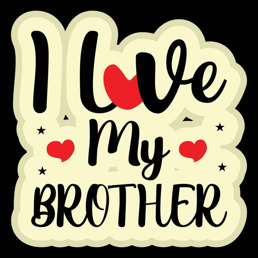 I Love My Brother T-shirt Design vector