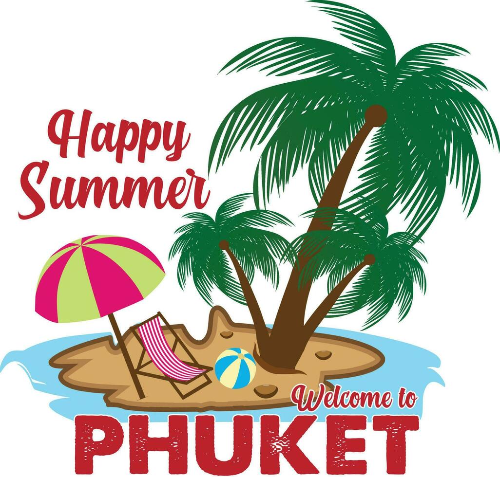 Happy Summer Welcome to Phuket Beach T-shirt Design vector