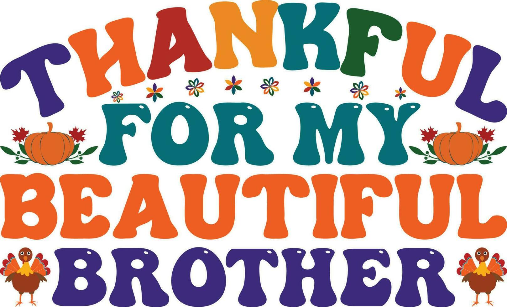 Thankful For My Beautiful Brother T-shirt Design vector