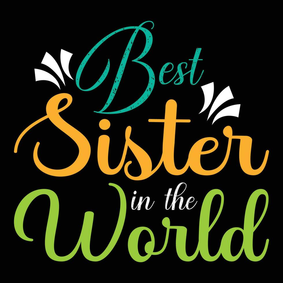 Best Sister in the World T-shirt Design vector