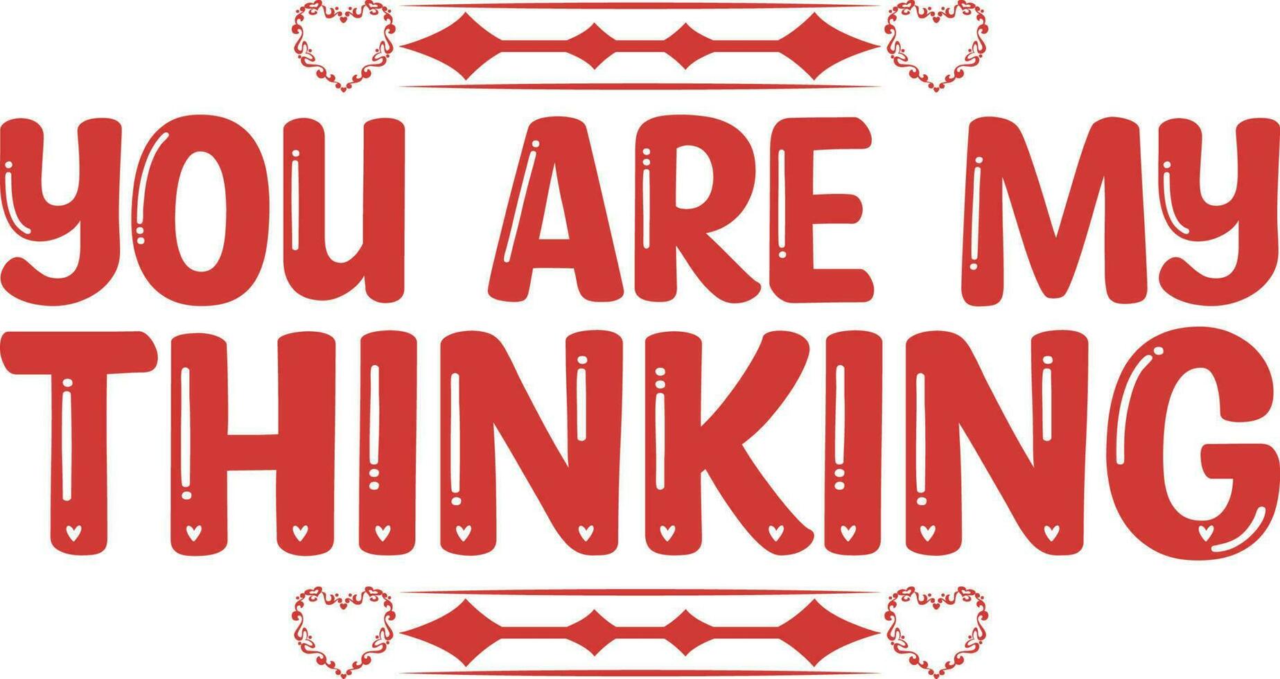 You Are My Thinking T-shirt Design vector