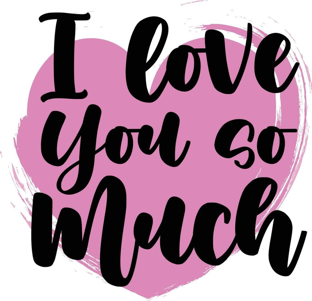 I Love You so Much T-shirt Design vector