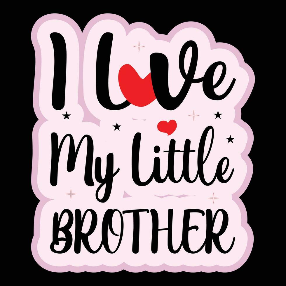I Love My Brother T-shirt Design vector