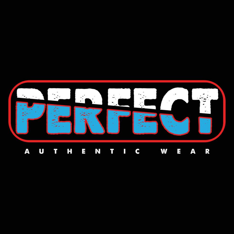 Perfect Authentic Wear T-shirt Design vector