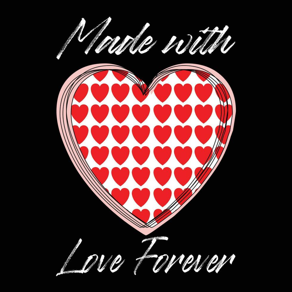 Made with Love Forever T-shirt Design vector