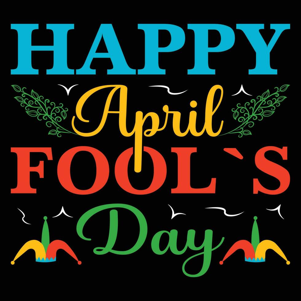 Happy April Fool's Day T-shirt Design vector