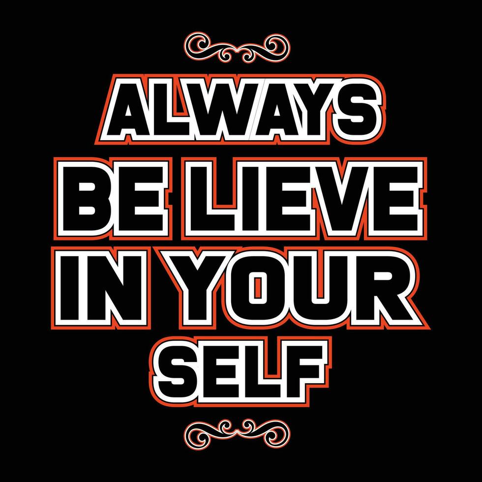 Always Believe In Your Self T-shirt Design vector