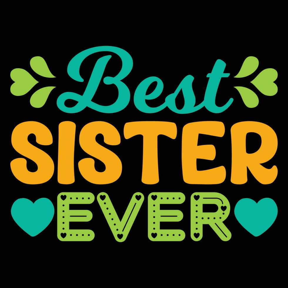 Best Sister Ever T-shirt Design vector