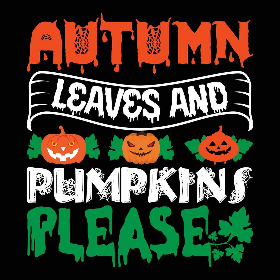 Autumn Leaves and Pumpkins Please T-shirt Design vector