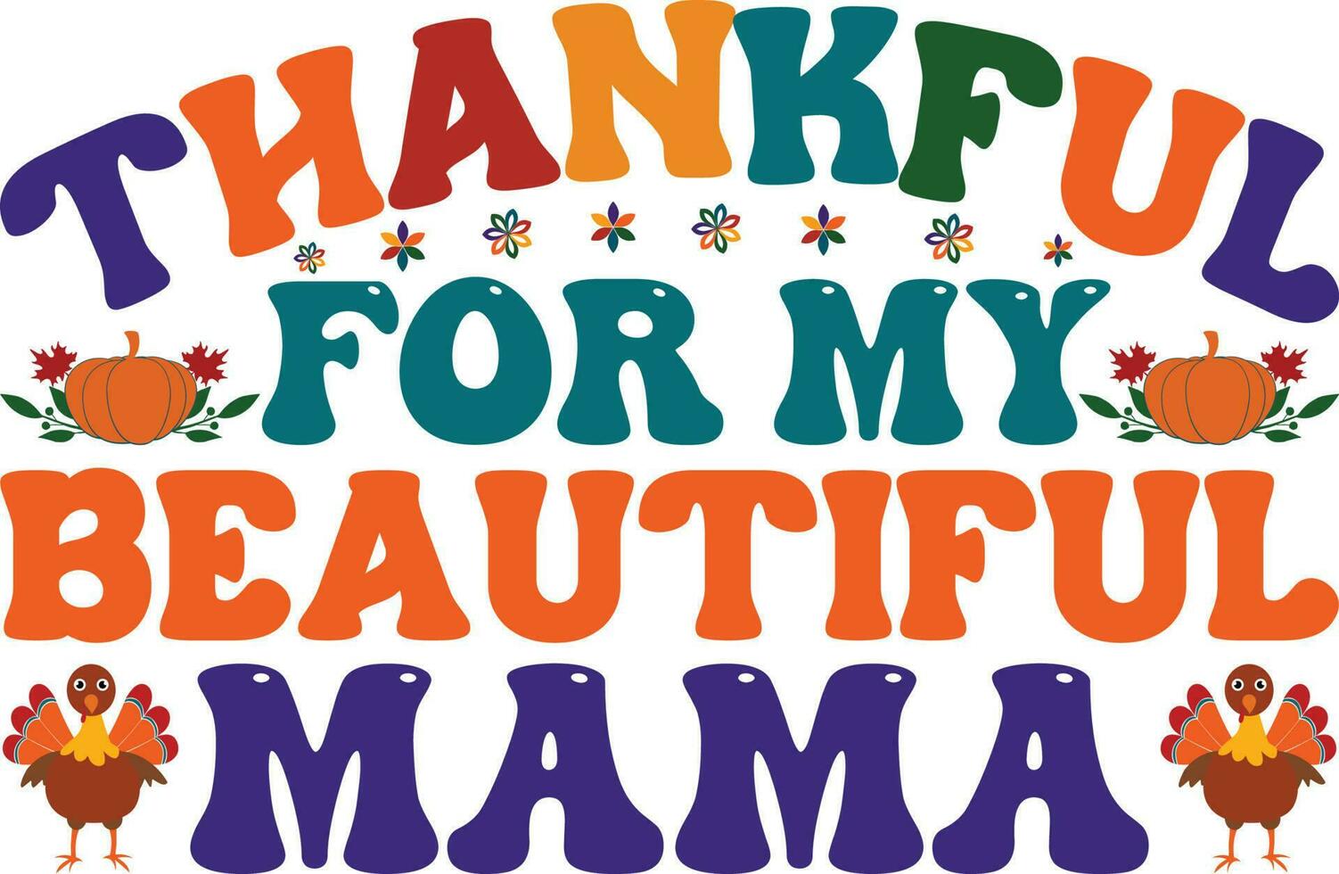 Thankful For My Beautiful Mama T-shirt Design vector