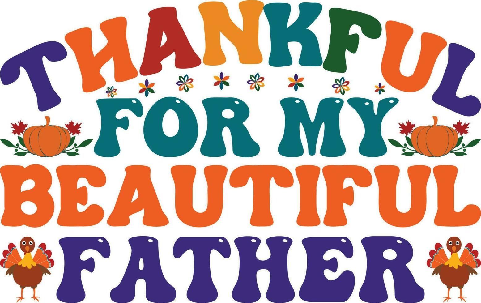 Thankful For My Beautiful Father T-shirt Design vector