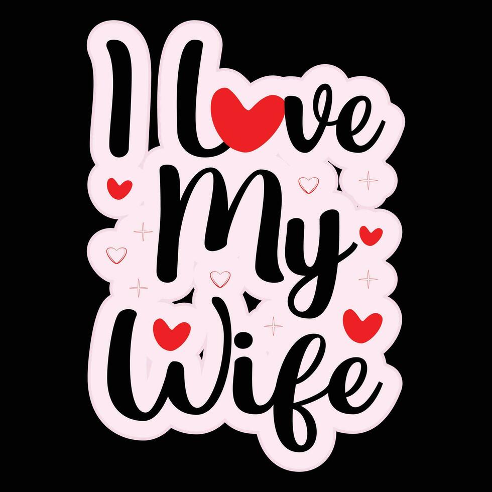 I Love My Wife T-shirt Design vector