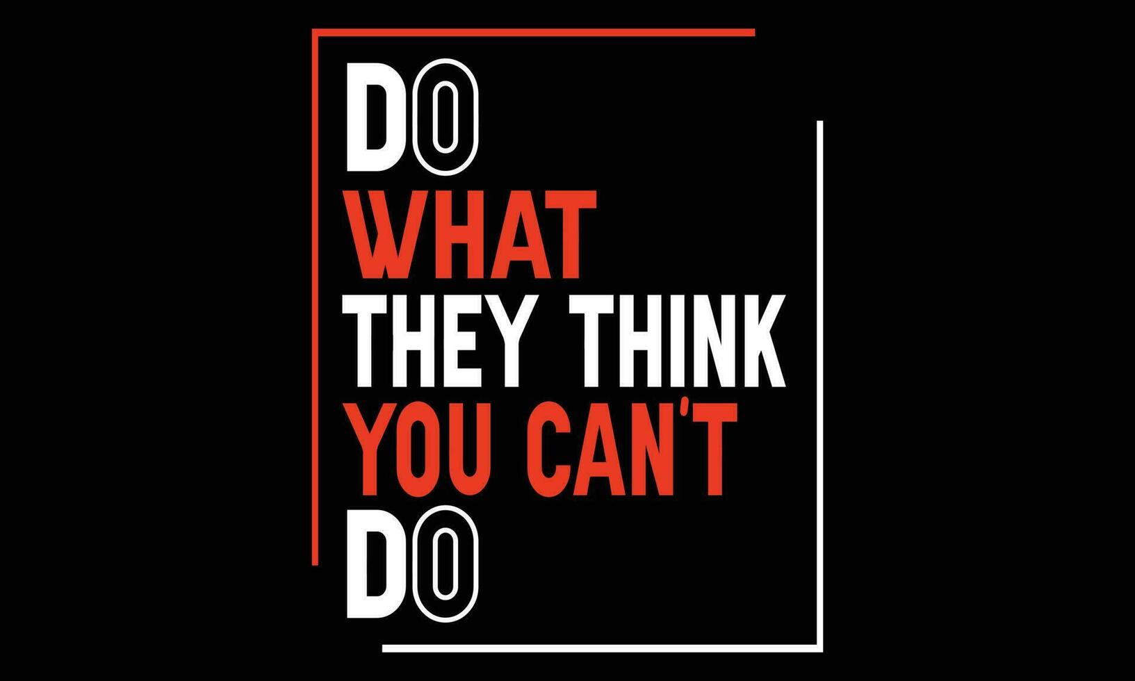 Do what they think you can't do T-shirt Design vector Illustration typography vector design template. typography vector for t shirt