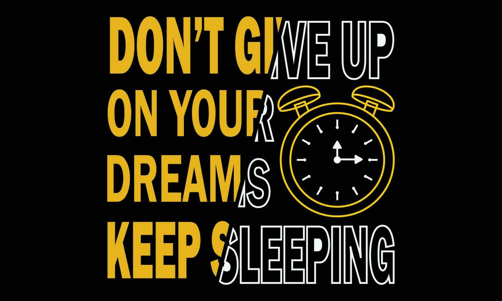 Don't Give Up On Your Dreams Keep Sleeping T-shirt Design Vector Illustration.Typography modern T-shirt design with simple text.Motivational T-shirt Design with Quote