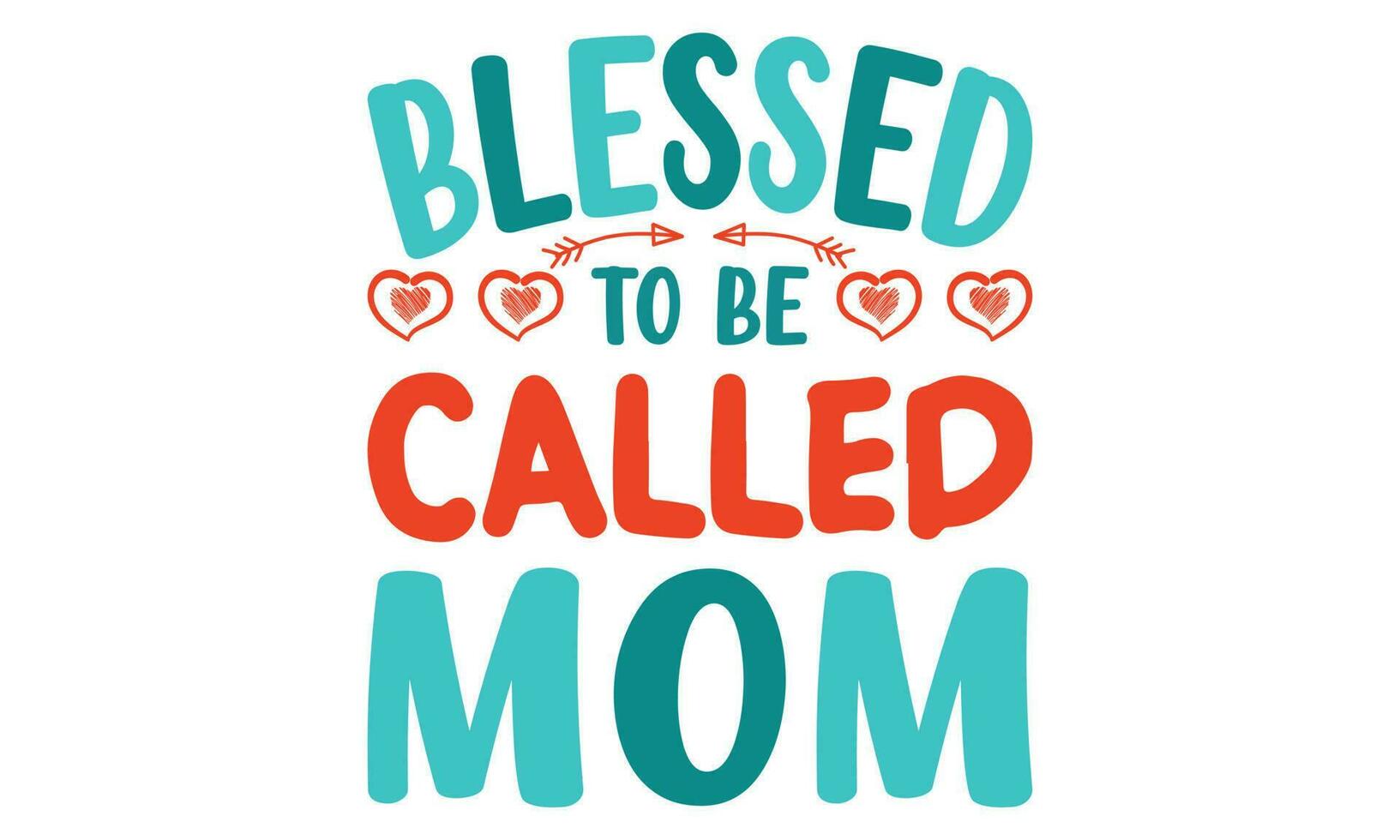 Blessed To Be Called Mom T-shirt Design Vector Illustration - Mom T shirt Design, Hand lettering illustration for your design, Modern calligraphy, Svg Files for Cricut, Poster, EPS