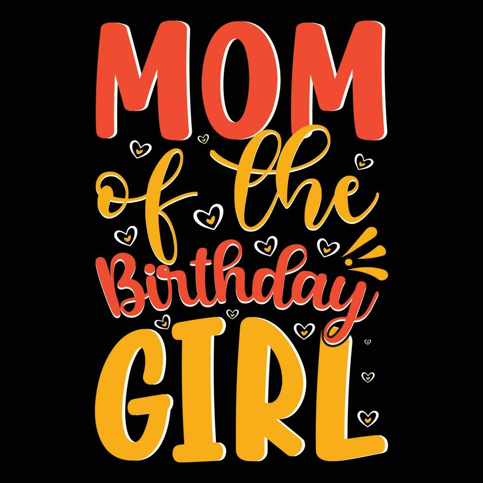 Mom Of The Birthday Girl T-shirt Design Vector Illustration