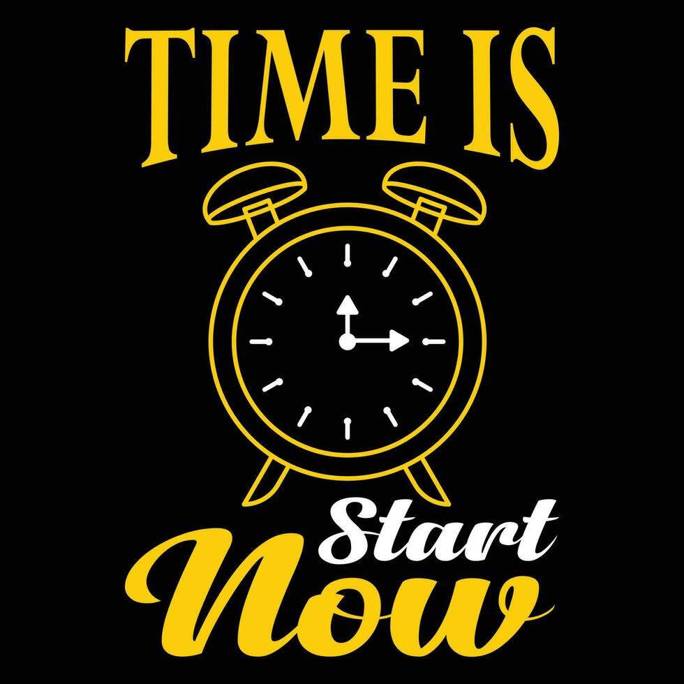 Time Is Start Now T-shirt Design Vector Illustration