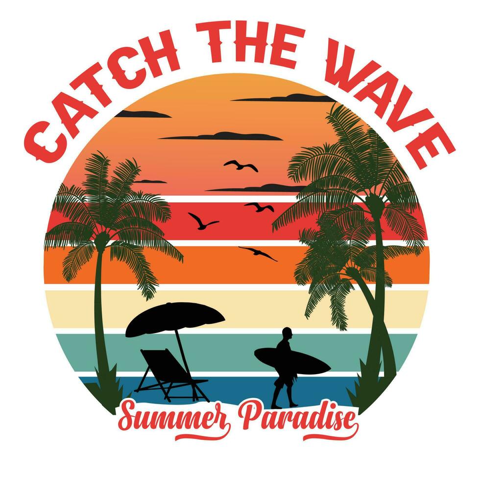 Catch The Wave Summer Paradise Tshirt Desing Vector Illutration