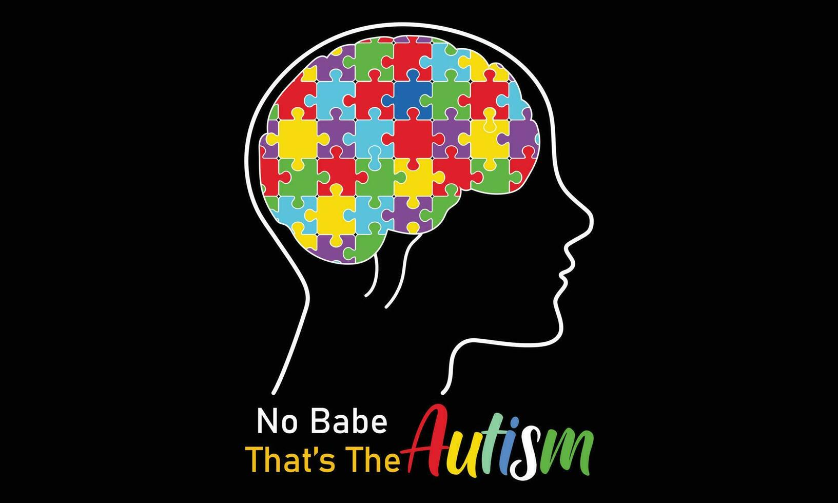 No Babe That's The Autism T-shirt Design Vector Illustratiion- Autism T-shirt Design Concept. All Designs Are Colorful And Created Using Ribbon, Puzzles, Love, Etc.Autism Background, Banner, Poster