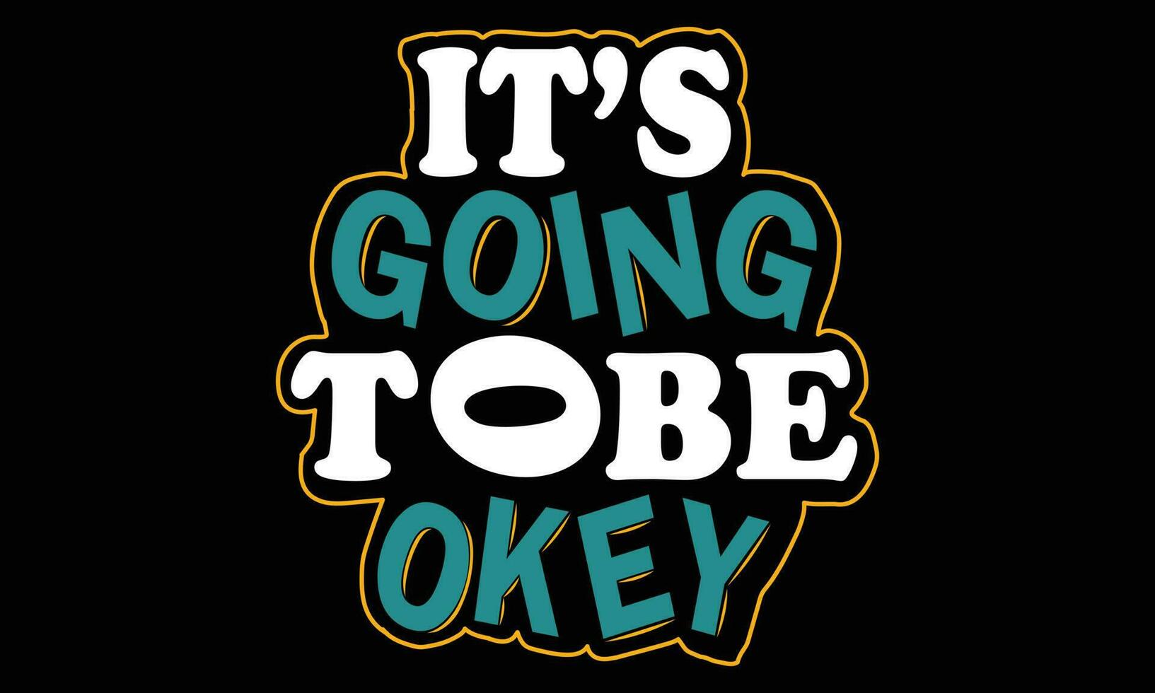 it's going to be okey typography t-shirt design vector illustration
