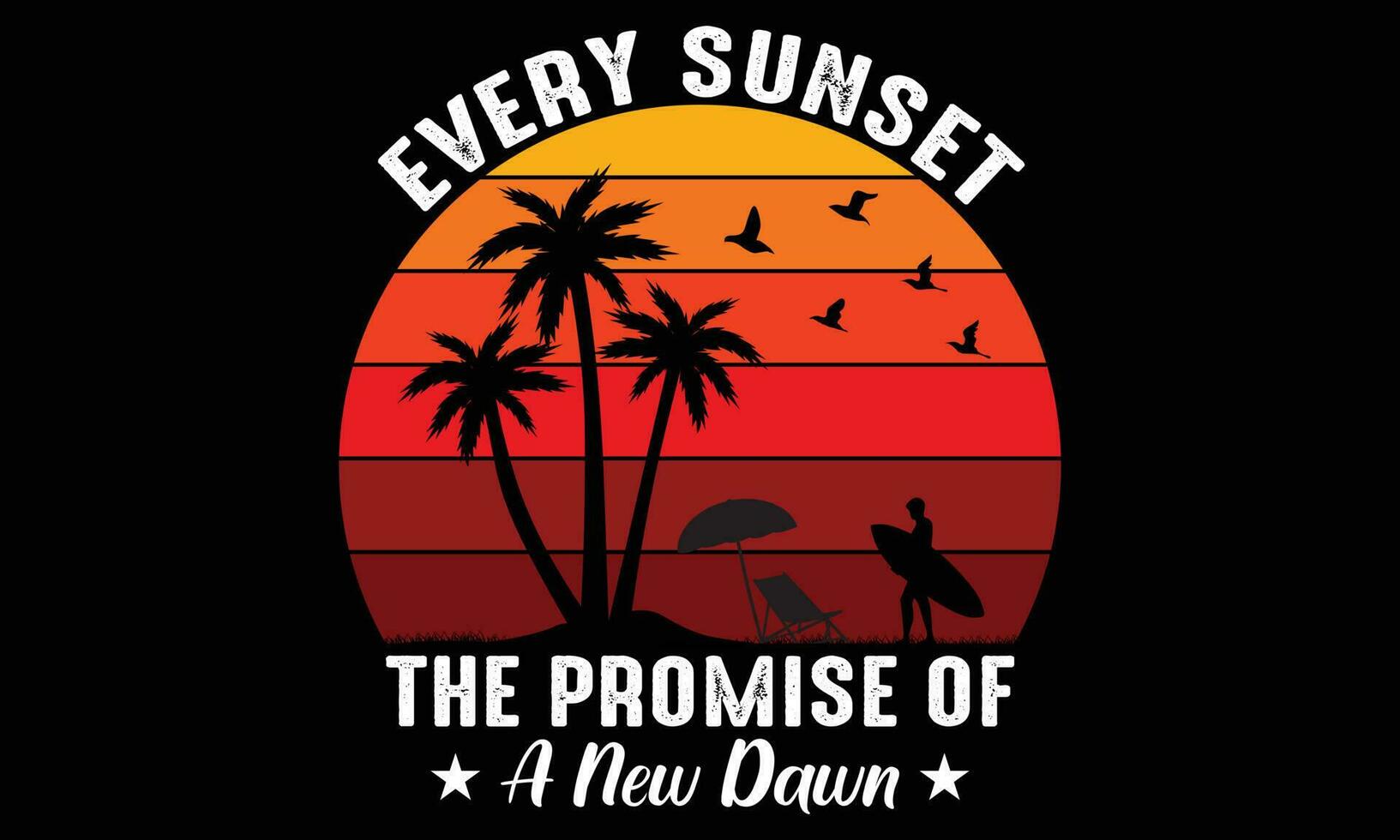 cada puesta de sol el promesa de un nuevo amanecer camiseta diseño vector ilustración y vestir vector diseño, imprimir, tipografía, póster, emblema con palma arboles con surf hombre, vector impresión diseño obra de arte