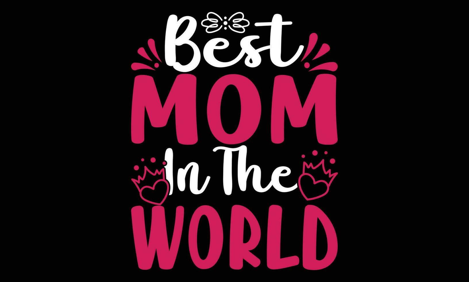 Best Mom In The World T-shirt Design Vector Illustration- Mother's Day greeting lettering with crown. Good for textile print, poster, greeting card, and gifts design.