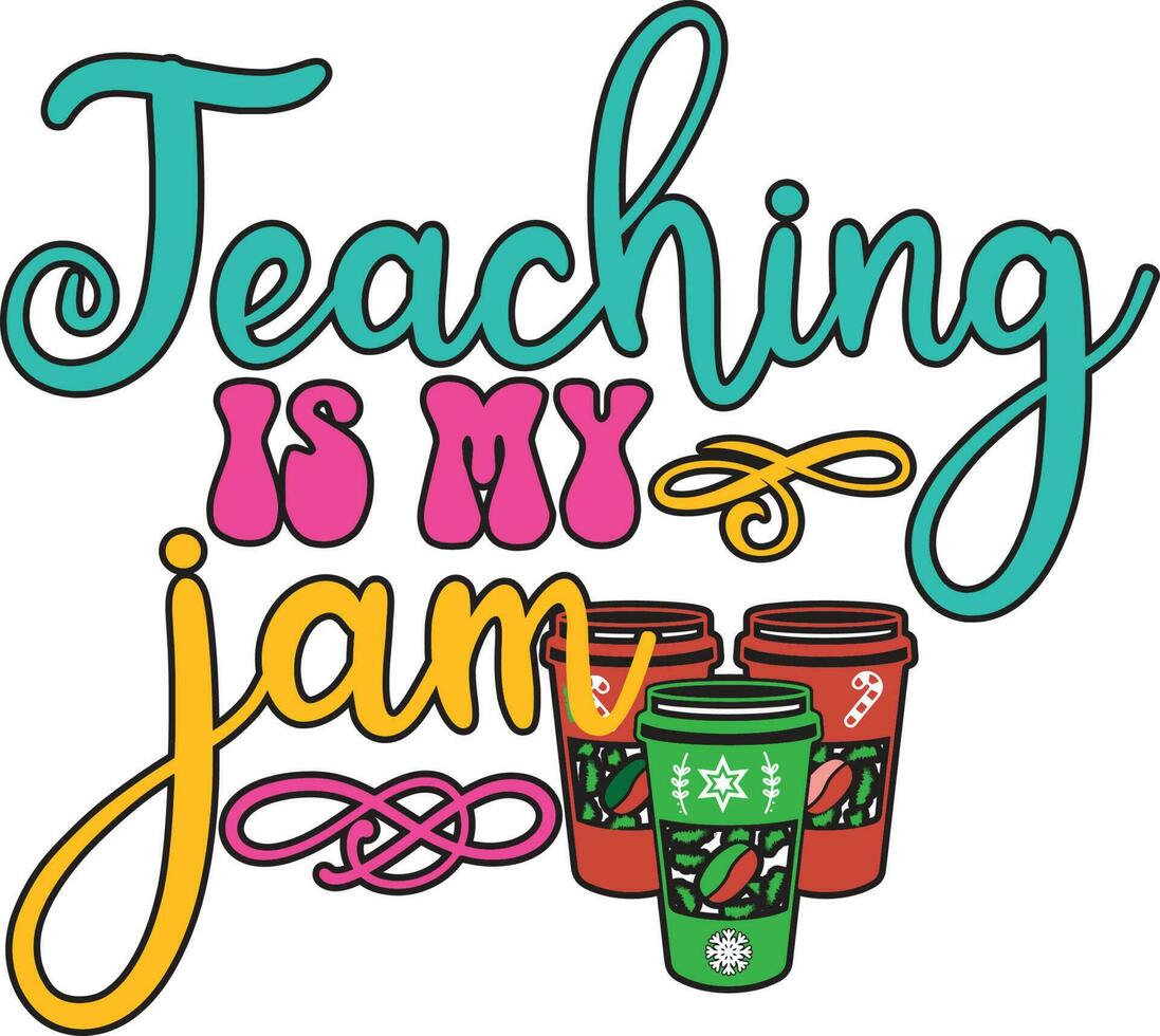 Teaching is My Jam vector