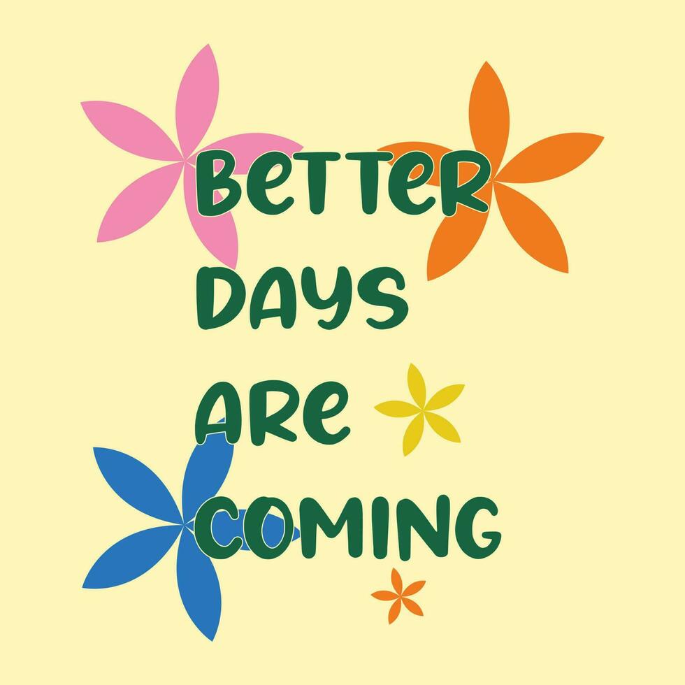 Better days are coming 23907107 vector art at vecteezy