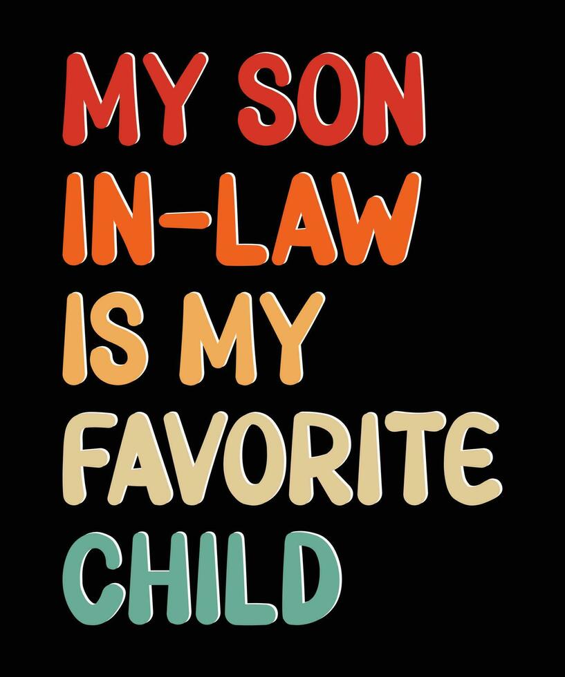 My Son In Law Is My Favorite Child T-shirt Design vector