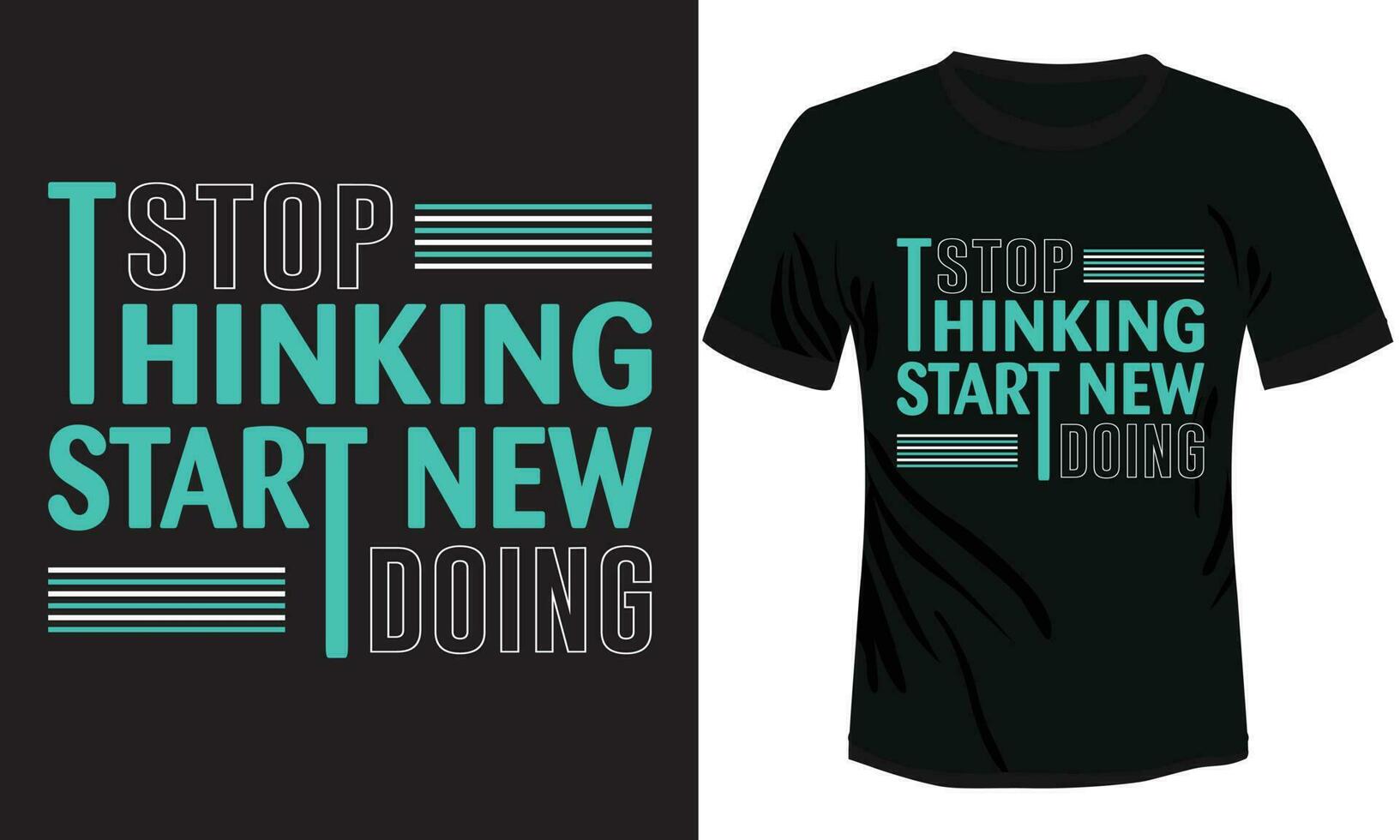 Stop Thinking Start New Doing Typography T-shirt Design vector