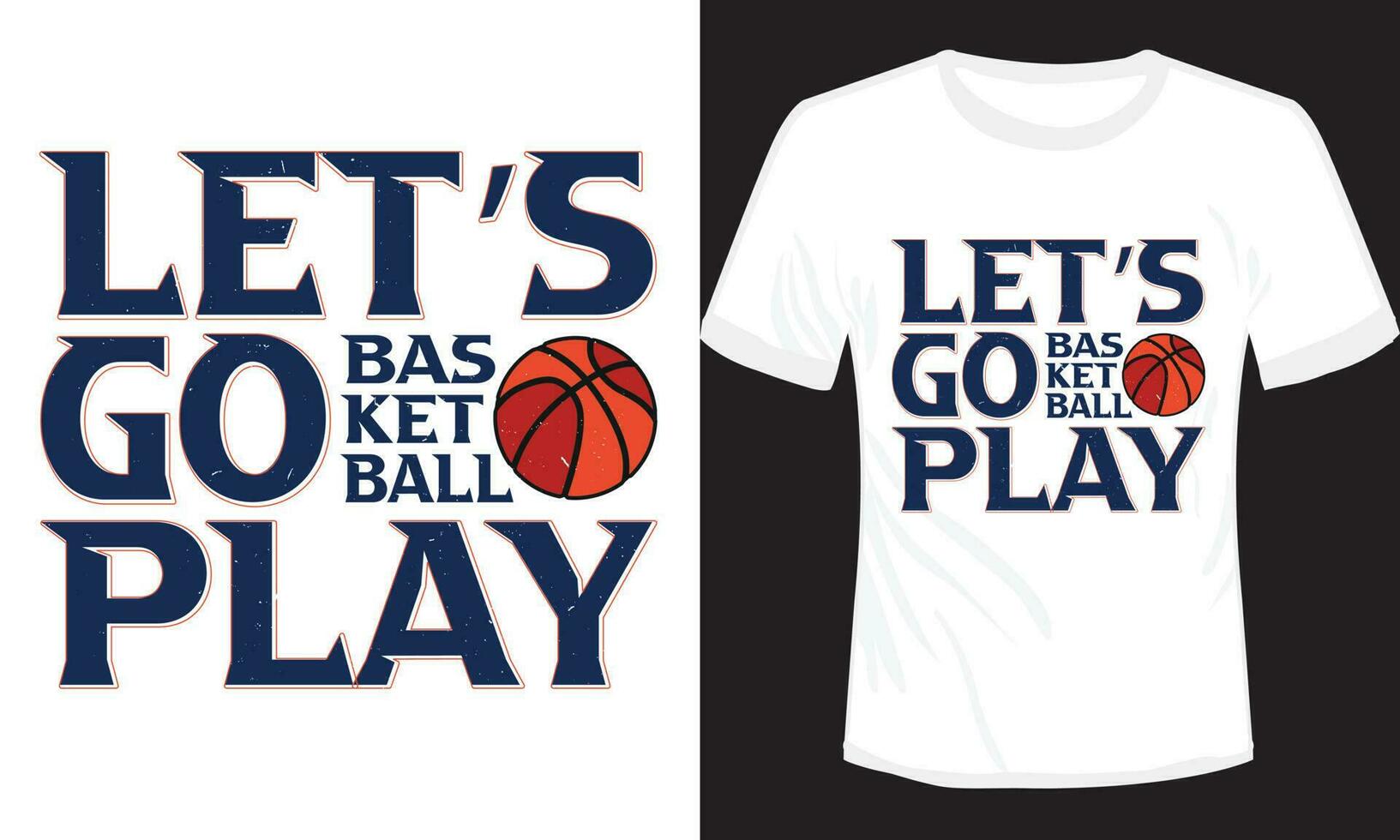 Let's Go Play Basketball T-shirt Design Vector Illustration