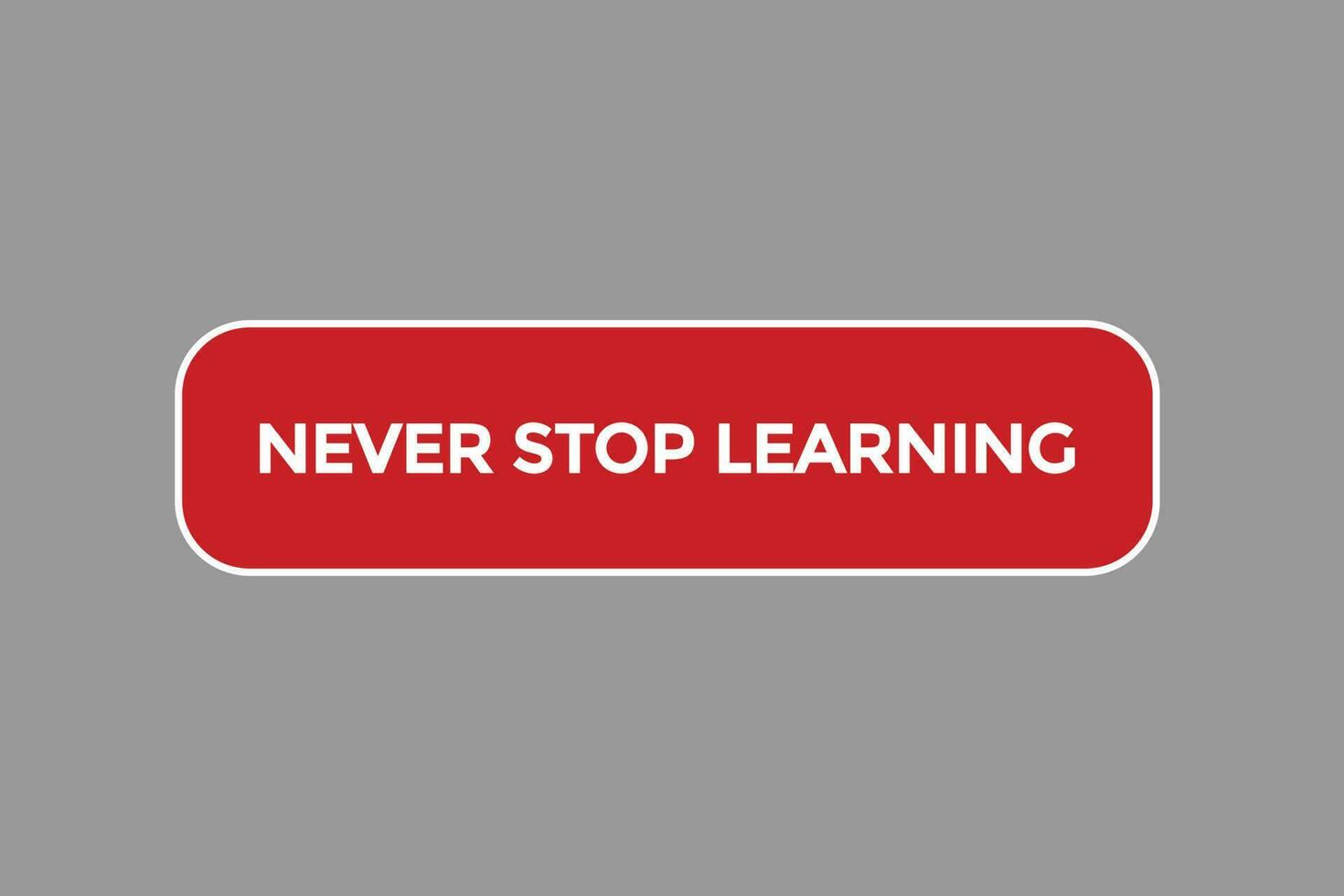 never stop learning vectors, sign, level bubble speech never stop learning vector