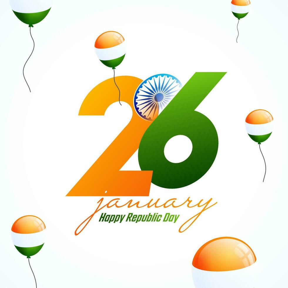 26 January Text with Ashoka Wheel and Tricolor Balloons Decorated on White Background for Happy Republic Day Celebration. vector