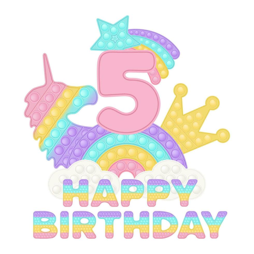 Happy 5th Birthday popping toy topper or sublimation print for t-shirt in fidget style. Pink number, unicorn, crown and rainbow toys in pastel colors. Vector