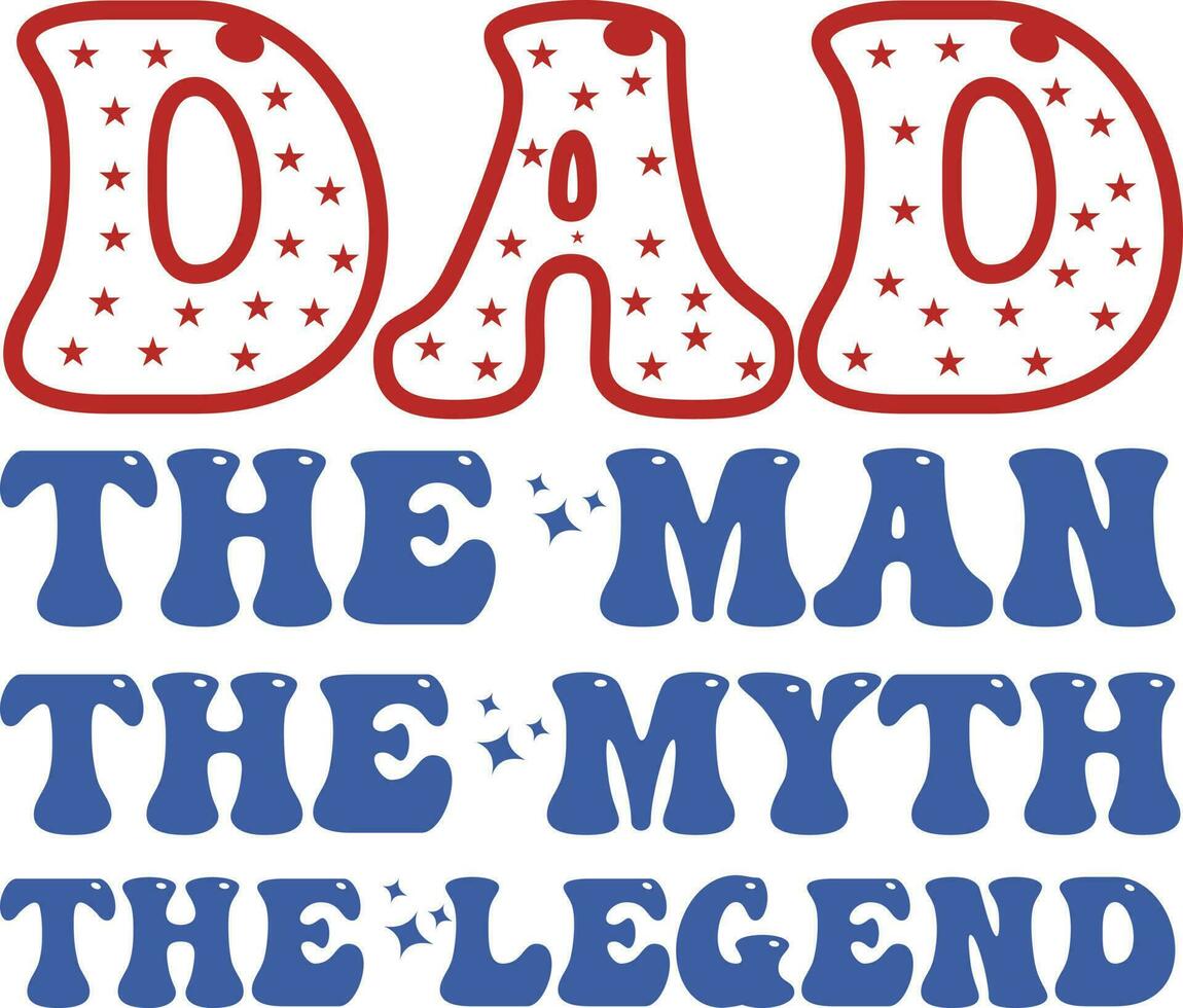 Dad the man, the myth, the legend 4th of July t-shirt design vector