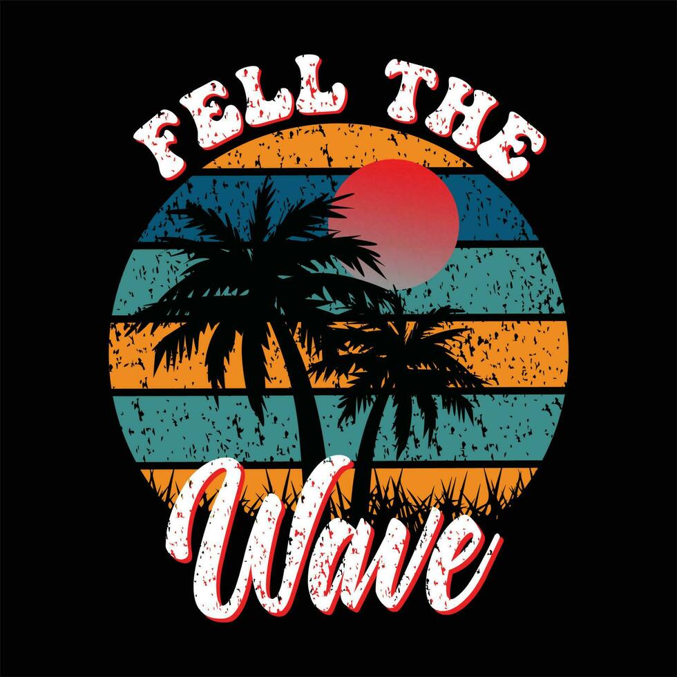 Feel the Wave design for t-shirt, cards, frame artwork, bags, mugs, stickers, tumblers, phone cases, print etc. vector