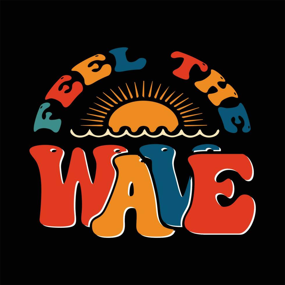 Feel the Wave design for t-shirt, cards, frame artwork, bags, mugs, stickers, tumblers, phone cases, print etc. vector