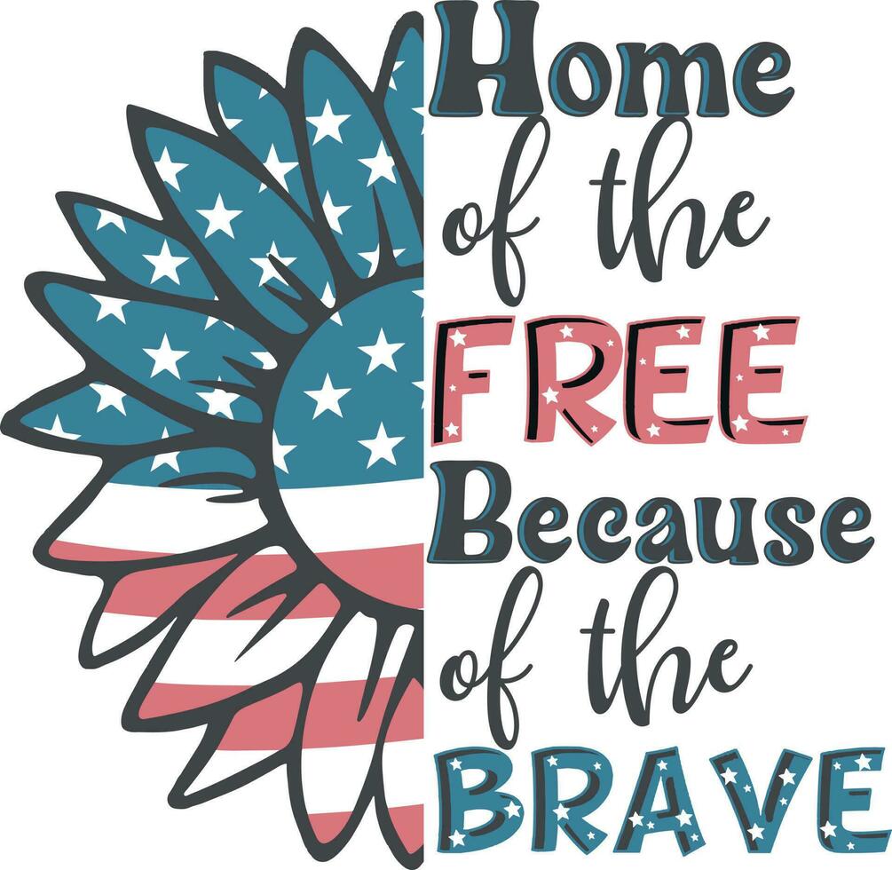 Home of the Free Because of the Brave USA Sunflower Retro 4th of July Design vector