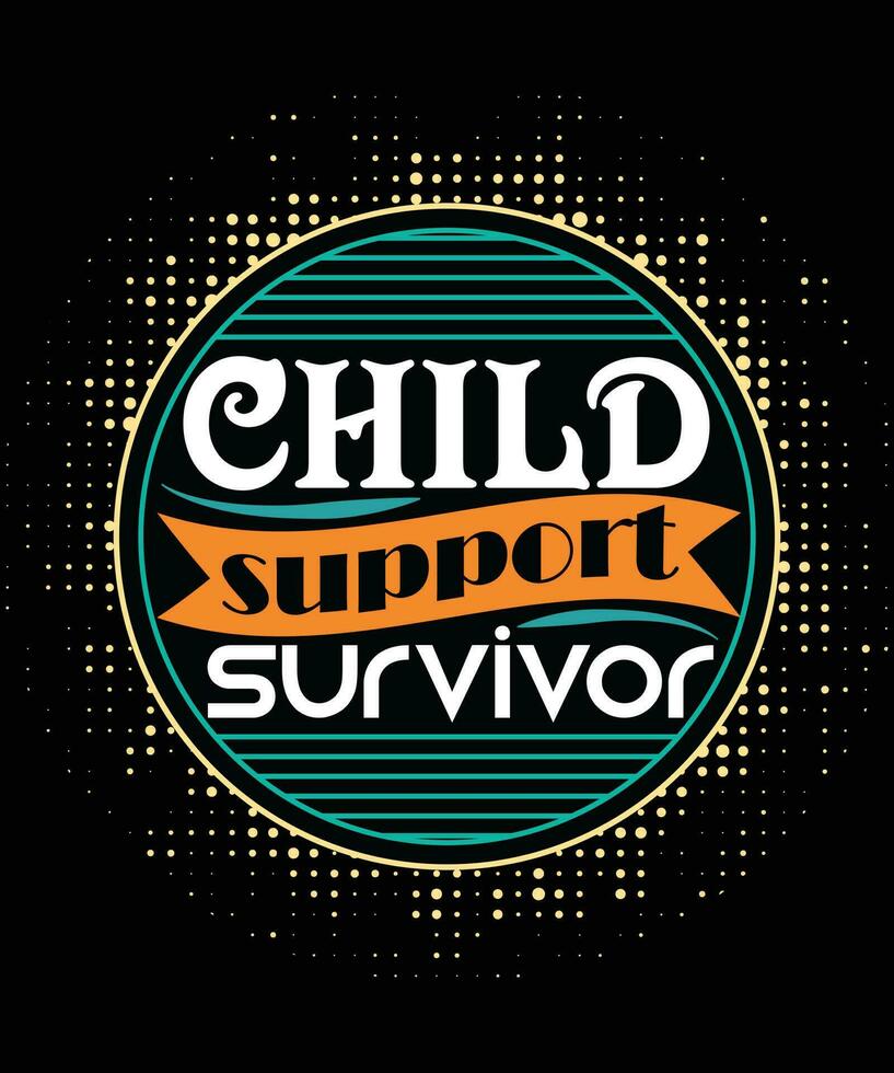 Child Support Survivor T shirt Design vector