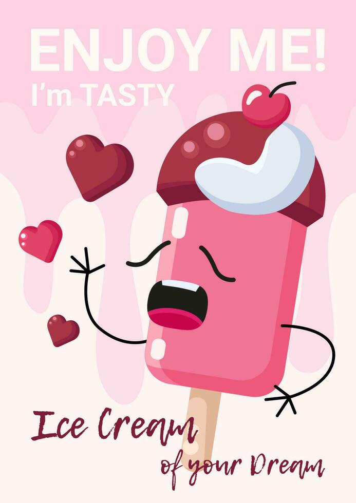 Ice Cream poster with cute ice cream character with face and hands, vertical banner, Ice cream of your Dream advertise. vector